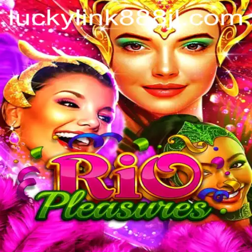 Discover RioPleasures: A Thrilling Gaming Experience with luckylink888