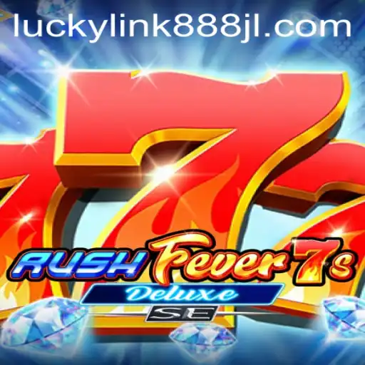 RushFever7sDeluxeSE: Unlocking the Thrills of Luckylink888